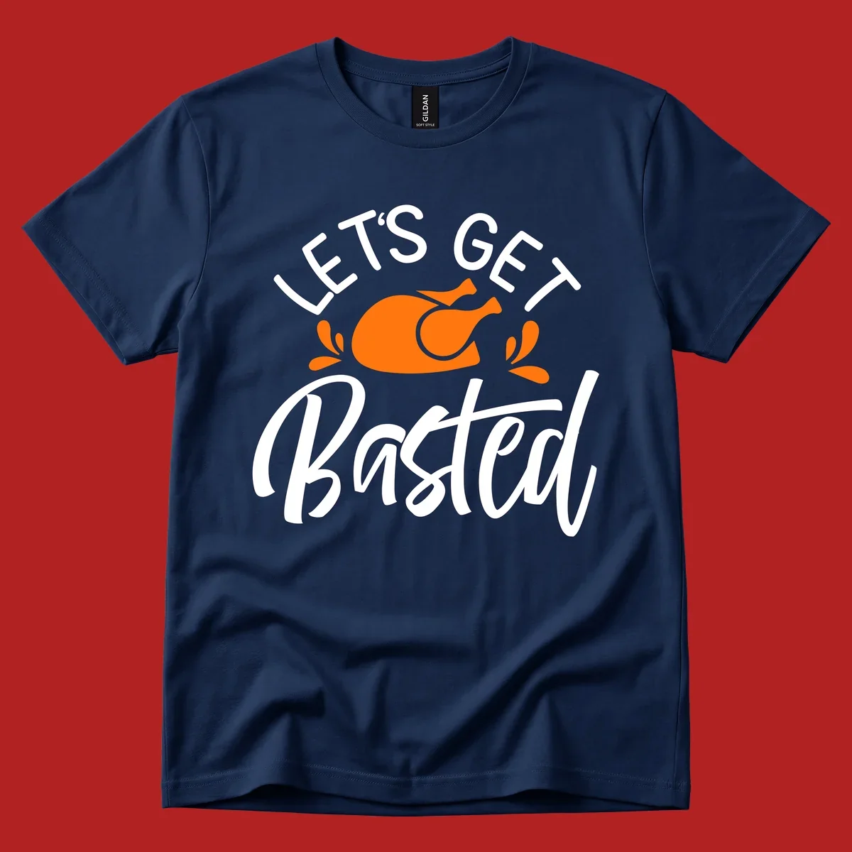 Lets Get Basted Thanksgiving Turkey Design with text and turkey illustration.