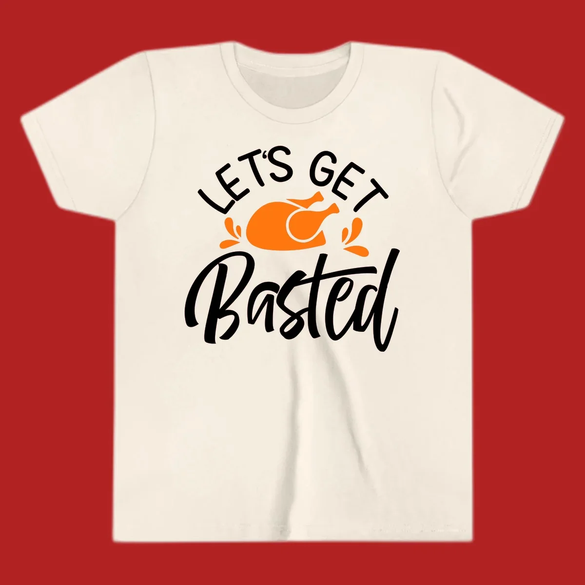 Lets Get Basted Thanksgiving Turkey Design with text and turkey illustration.