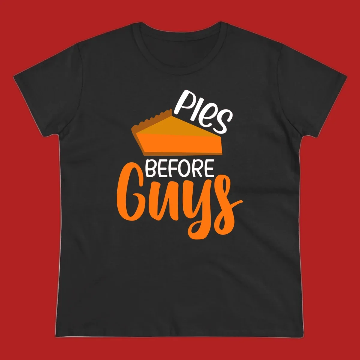 Illustration of a pumpkin pie slice with the text 'Pies BEFORE Guys', a popular Thanksgiving phrase.