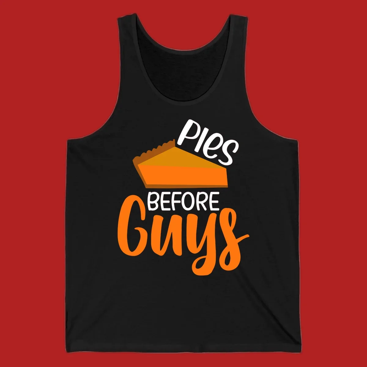 Illustration of a pumpkin pie slice with the text 'Pies BEFORE Guys', a popular Thanksgiving phrase.