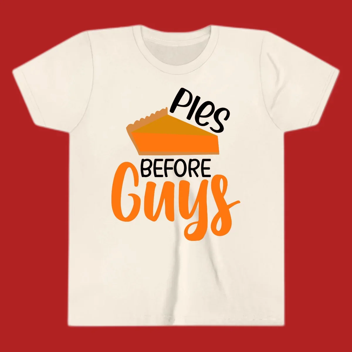 Illustration of a pumpkin pie slice with the text 'Pies BEFORE Guys', a popular Thanksgiving phrase.