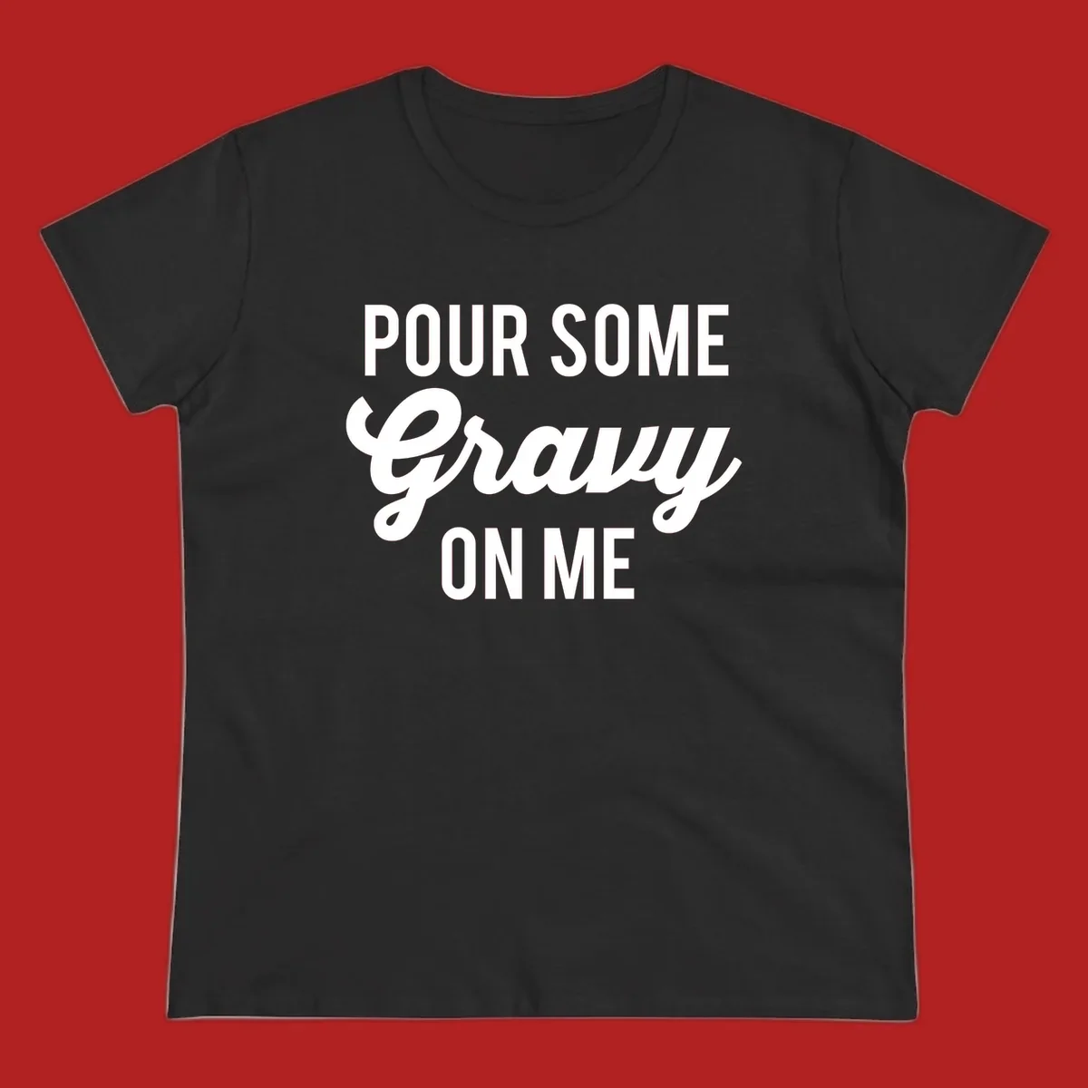 White text reads "POUR SOME GRAVY ON ME" in bold and script fonts, a Thanksgiving-themed phrase.