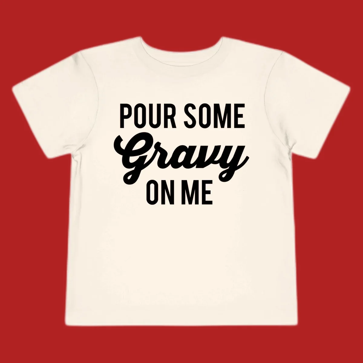 White text reads "POUR SOME GRAVY ON ME" in bold and script fonts, a Thanksgiving-themed phrase.