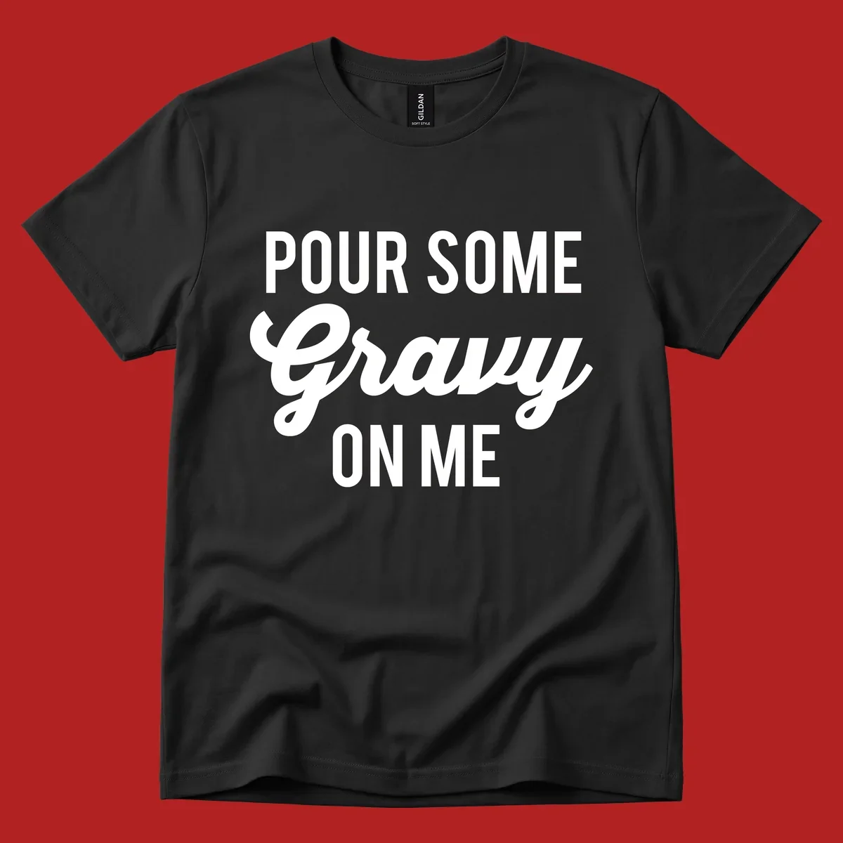 White text reads "POUR SOME GRAVY ON ME" in bold and script fonts, a Thanksgiving-themed phrase.