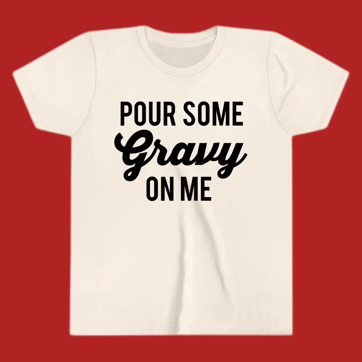 White text reads "POUR SOME GRAVY ON ME" in bold and script fonts, a Thanksgiving-themed phrase.