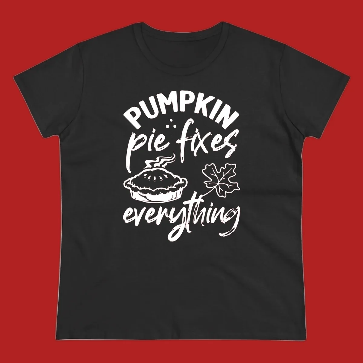 Text and illustrations of pumpkin pie and a maple leaf with the phrase "Pumpkin Pie Fixes Everything".