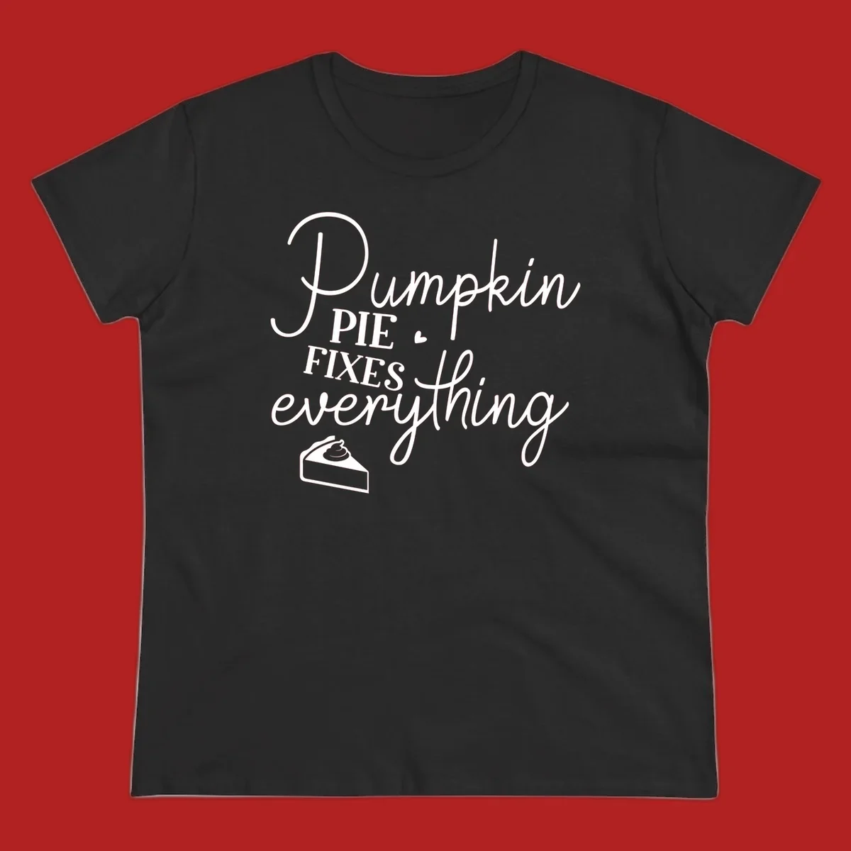 Pumpkin Pie Fixes Everything quote with pie slice illustration.