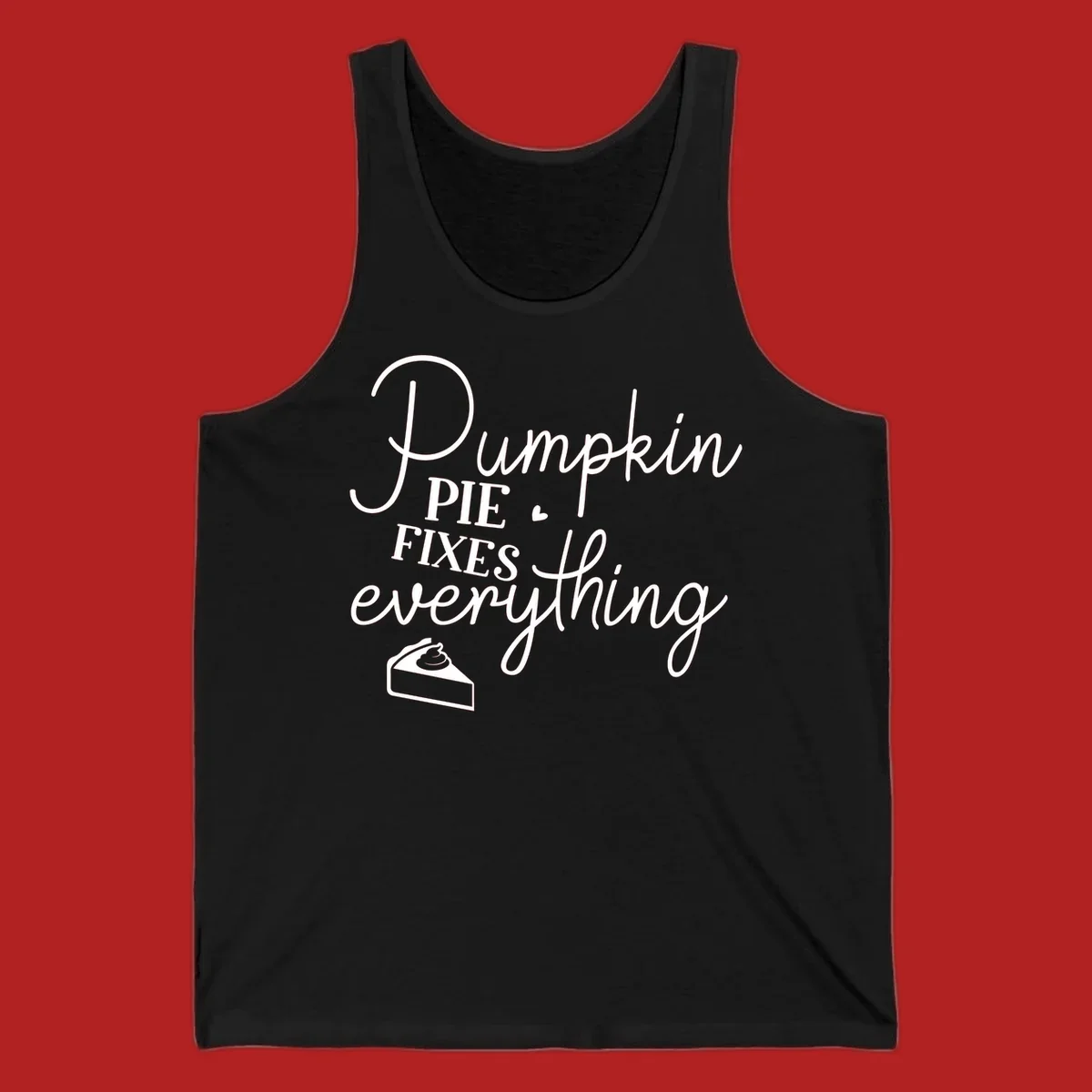 Pumpkin Pie Fixes Everything quote with pie slice illustration.