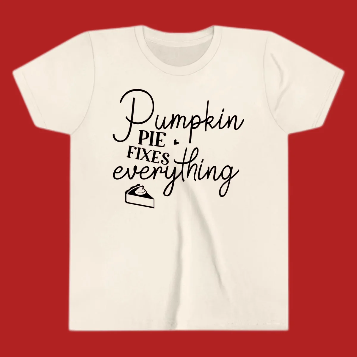Pumpkin Pie Fixes Everything quote with pie slice illustration.