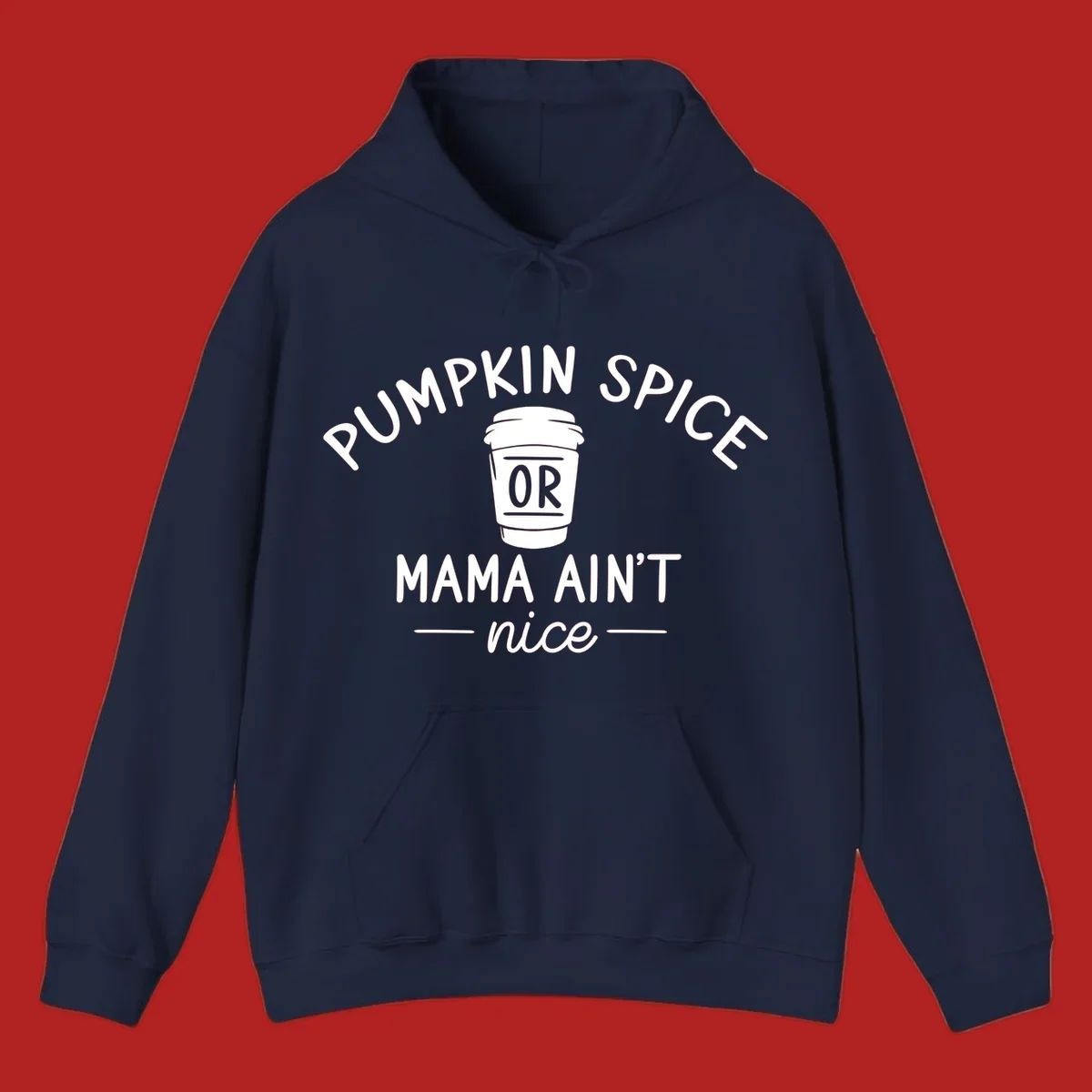 Pumpkin Spice Or Mama Ain't Nice text design with a coffee cup.