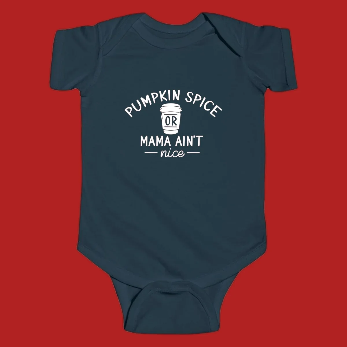 Pumpkin Spice Or Mama Ain't Nice text design with a coffee cup.