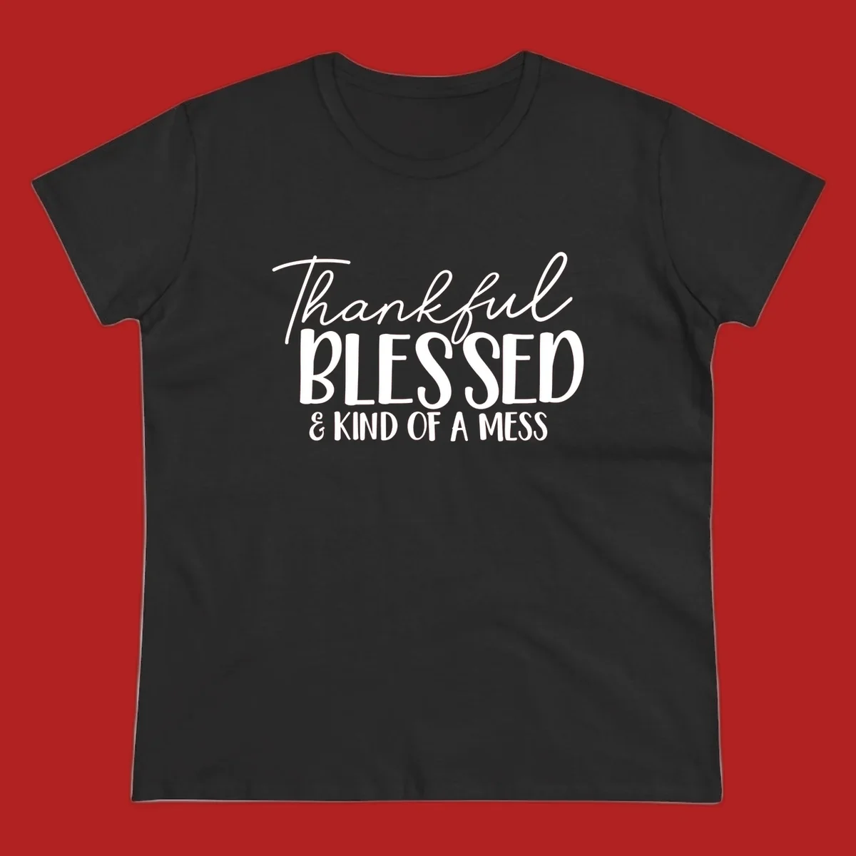 Thankful Blessed Kind Of A Mess typography design.