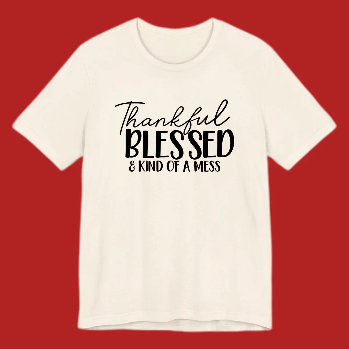 Thankful Blessed Kind Of A Mess typography design.