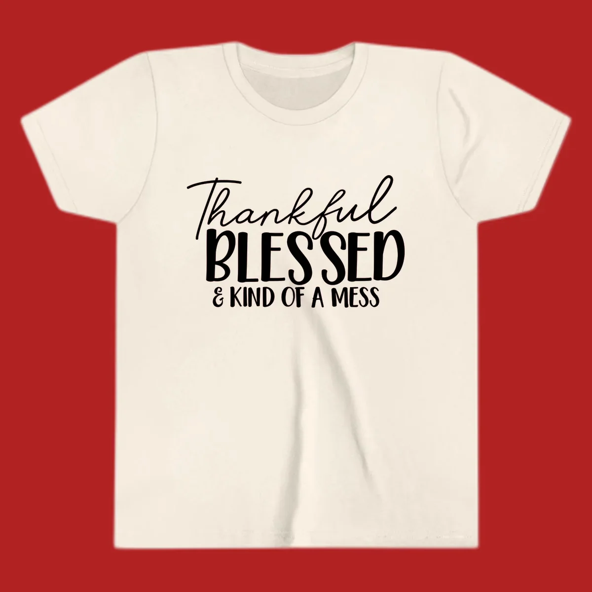 Thankful Blessed Kind Of A Mess typography design.