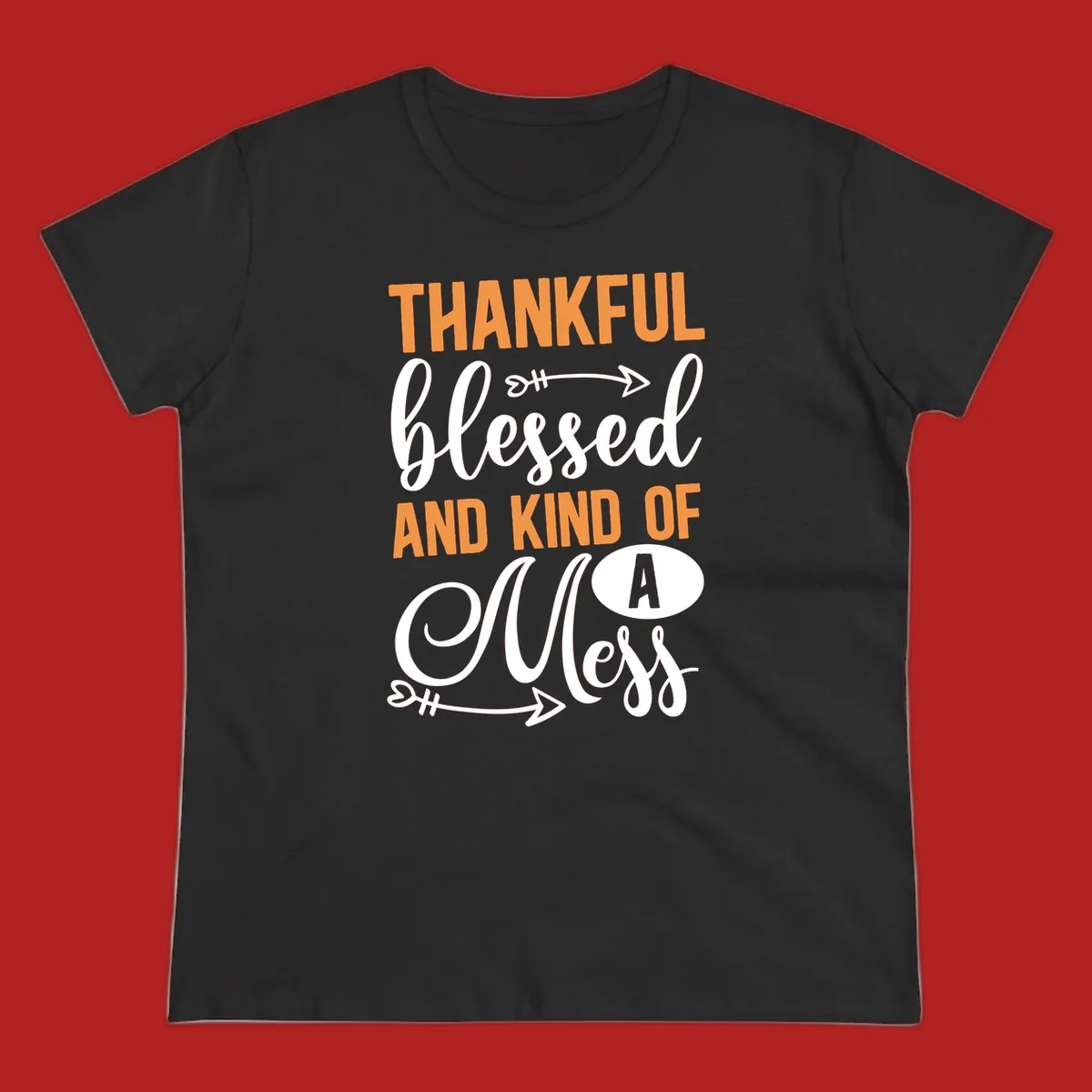 Thankful Blessed And Kind Of A Mess typography design with orange and white text on black background.