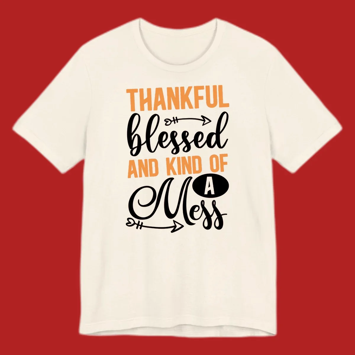 Thankful Blessed And Kind Of A Mess typography design with orange and white text on black background.