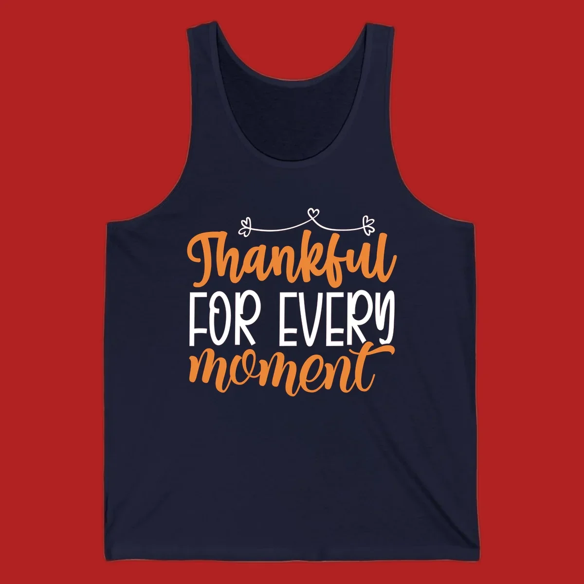 Thankful for every moment text design with orange and white lettering on black background.