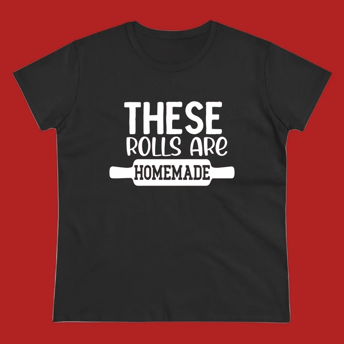 White text 'THESE ROLLS ARE HOMEMADE' with a rolling pin illustration, for homemade rolls baking concept.