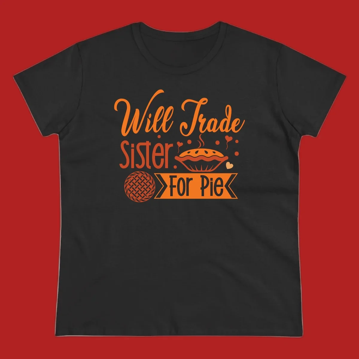 Will Trade Sister For Pie graphic with illustrations of pie and hearts.
