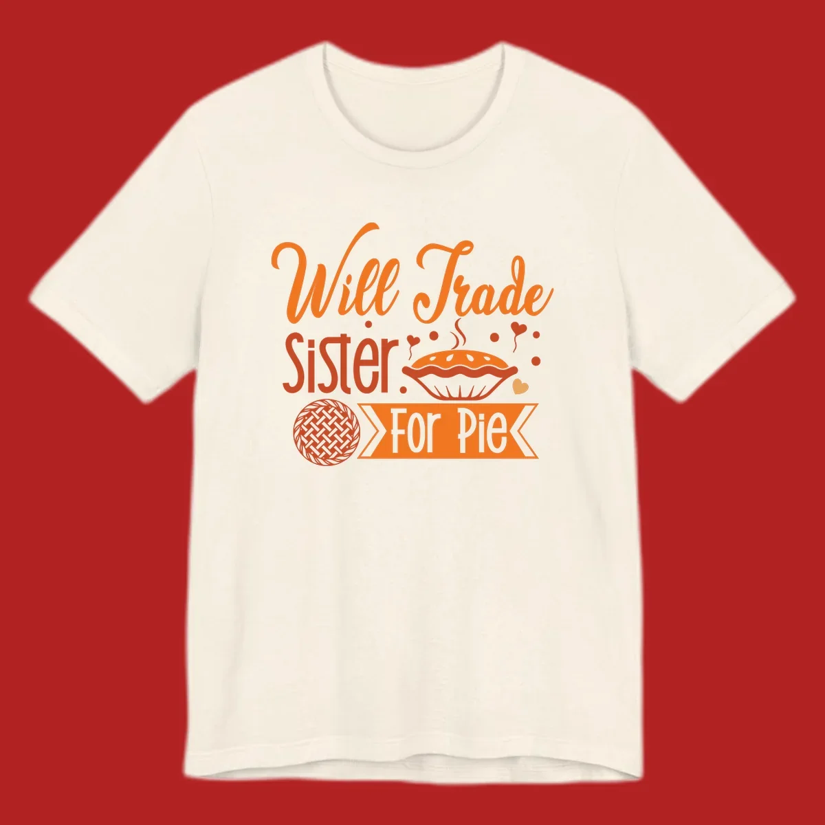Will Trade Sister For Pie graphic with illustrations of pie and hearts.