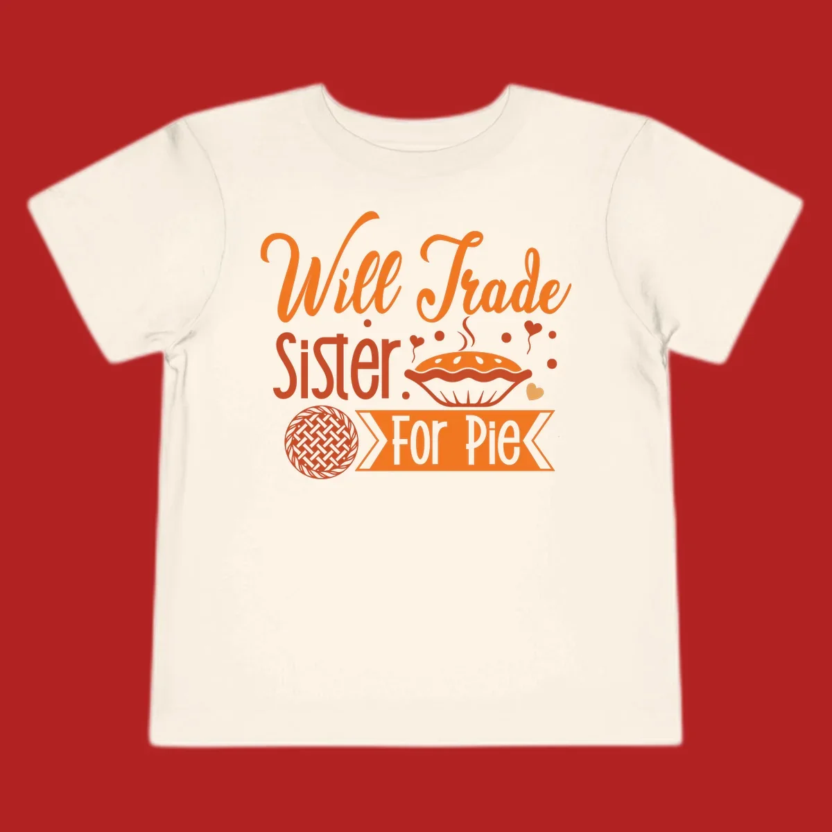 Will Trade Sister For Pie graphic with illustrations of pie and hearts.