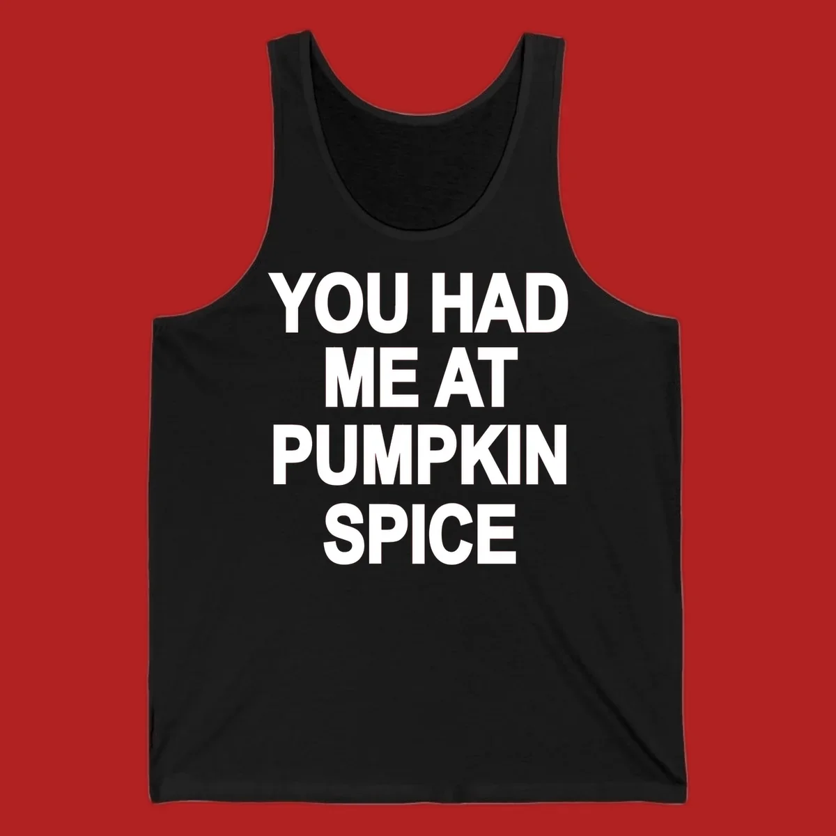White typography design that says "YOU HAD ME AT PUMPKIN SPICE" for pumpkin spice lovers.