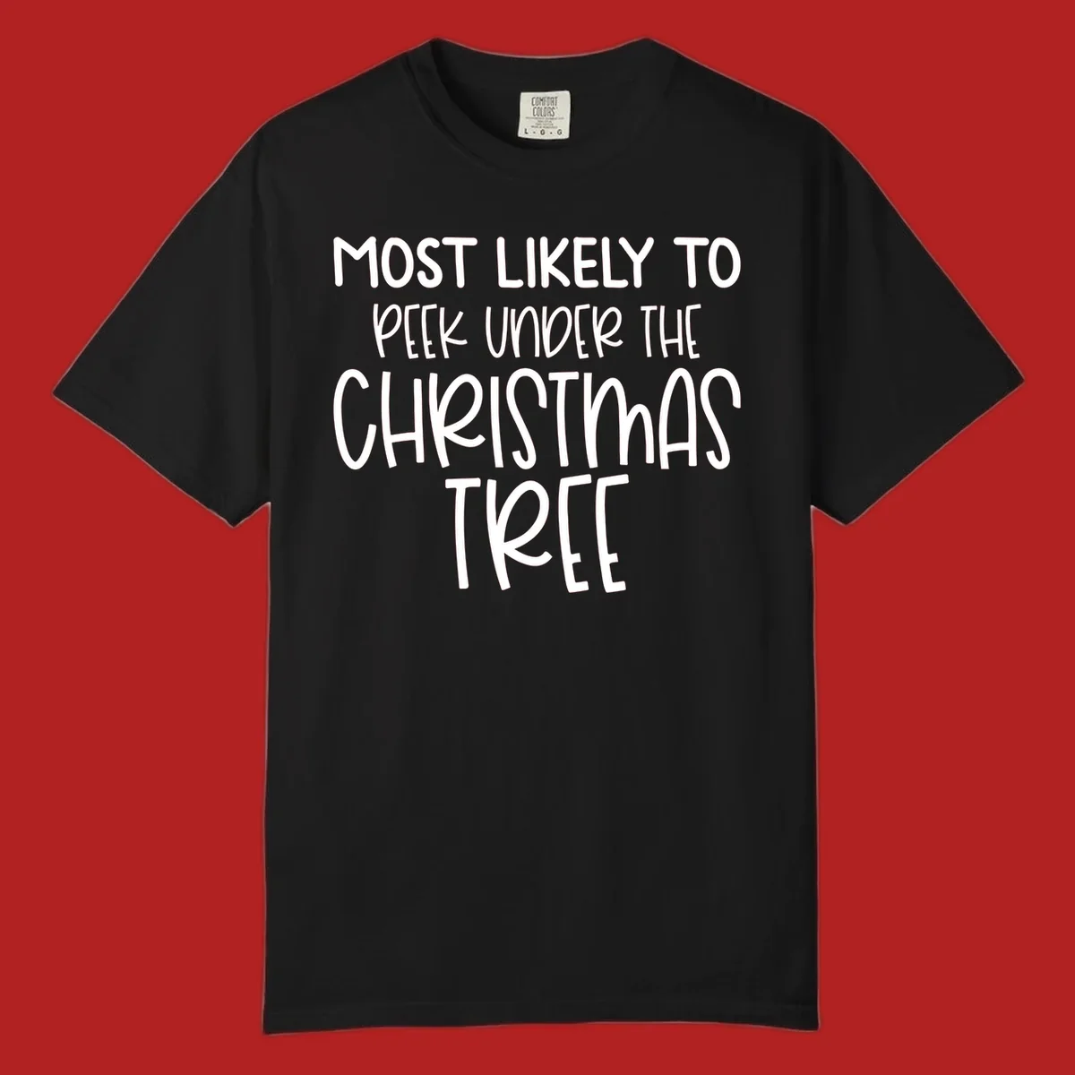 Text design: Most Likely To Peek Under Christmas Tree. Black text on white background.