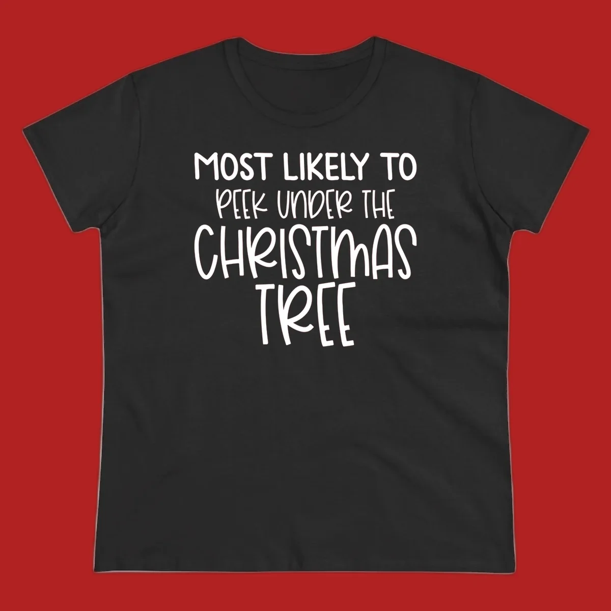Text design: Most Likely To Peek Under Christmas Tree. Black text on white background.