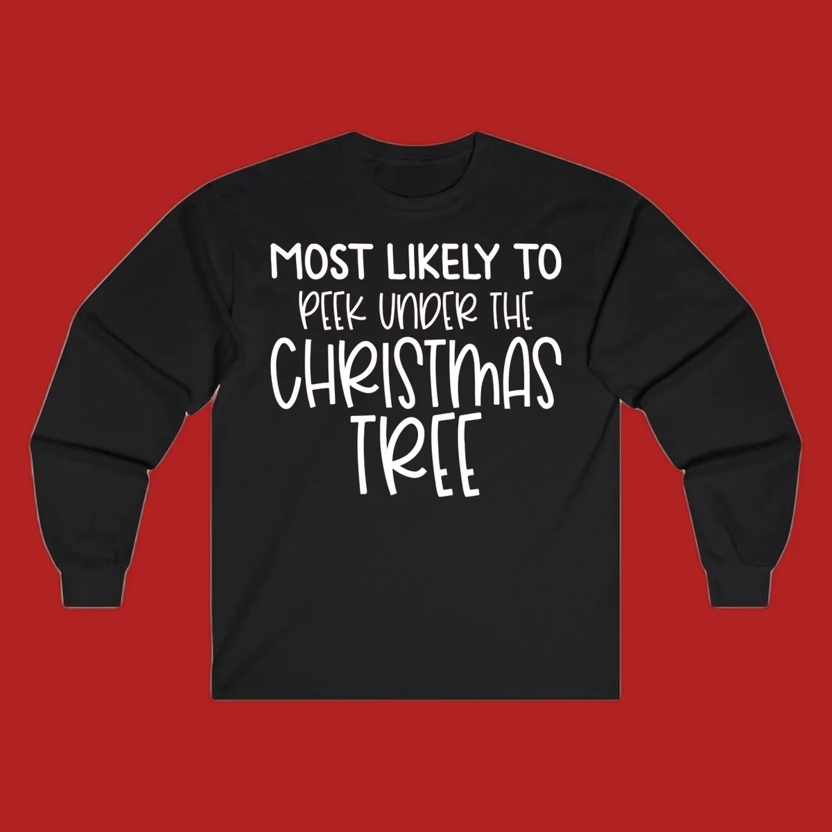 Text design: Most Likely To Peek Under Christmas Tree. Black text on white background.
