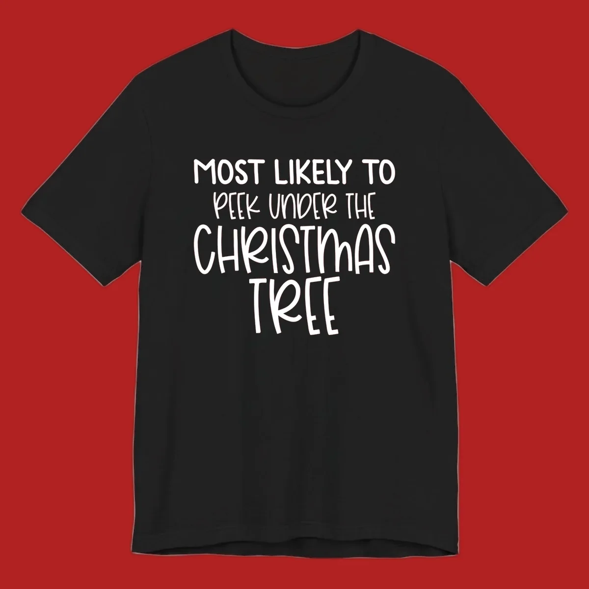 Text design: Most Likely To Peek Under Christmas Tree. Black text on white background.