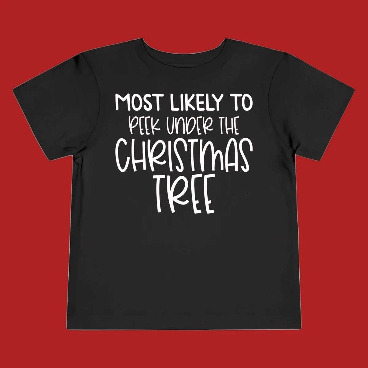 Text design: Most Likely To Peek Under Christmas Tree. Black text on white background.