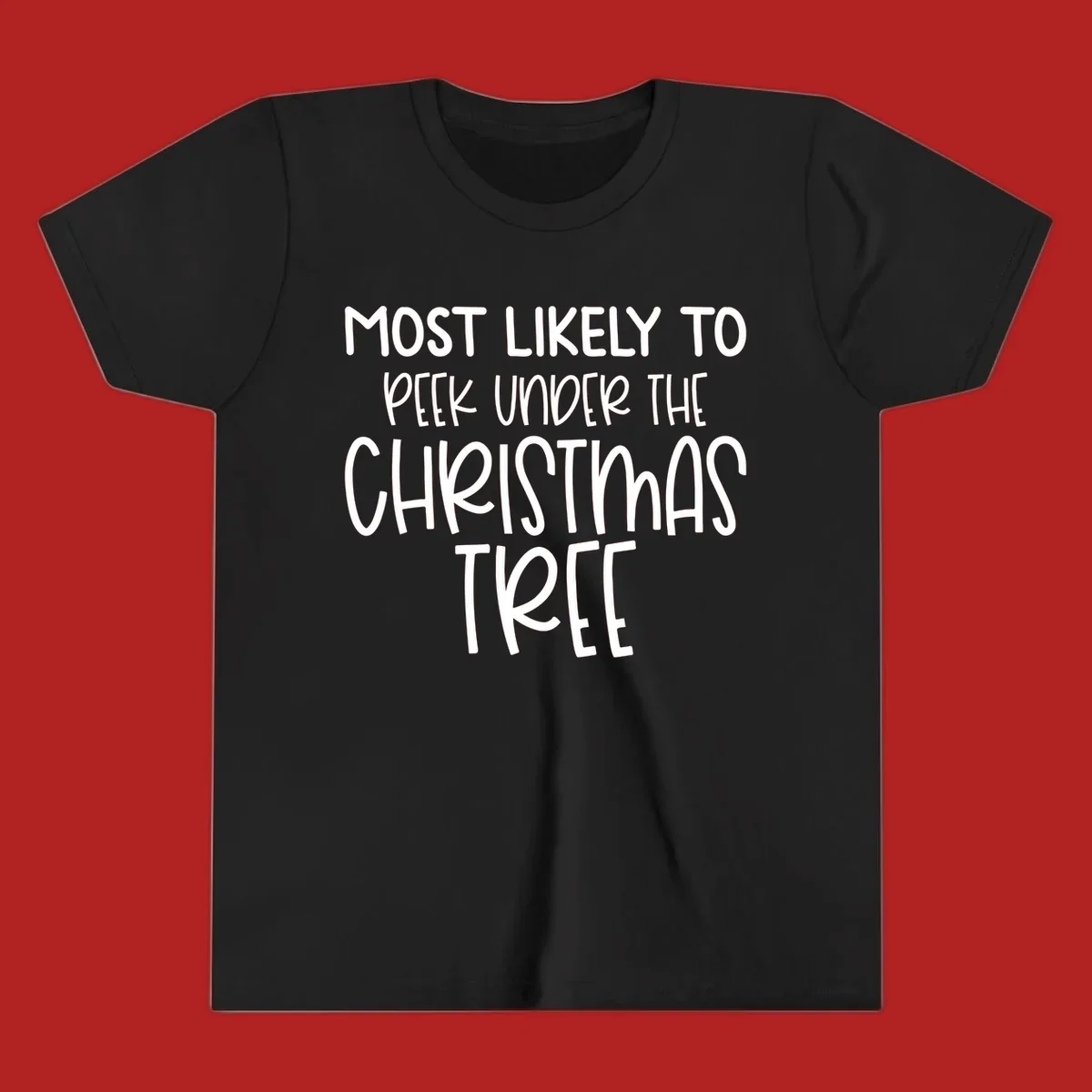 Text design: Most Likely To Peek Under Christmas Tree. Black text on white background.