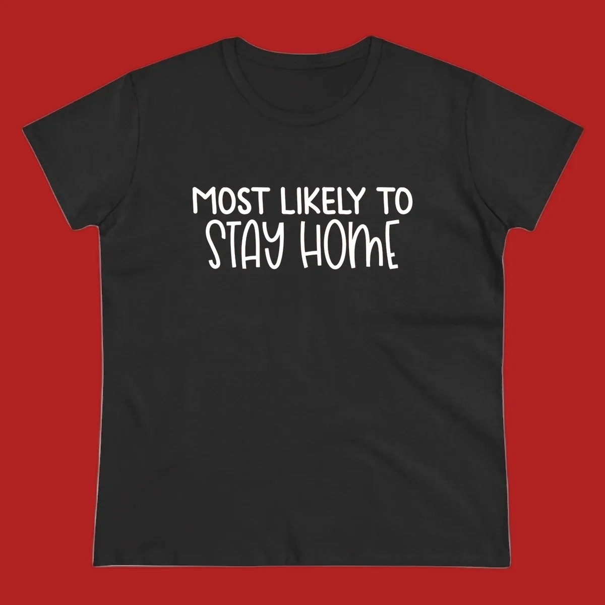 Most Likely To Stay Home text design