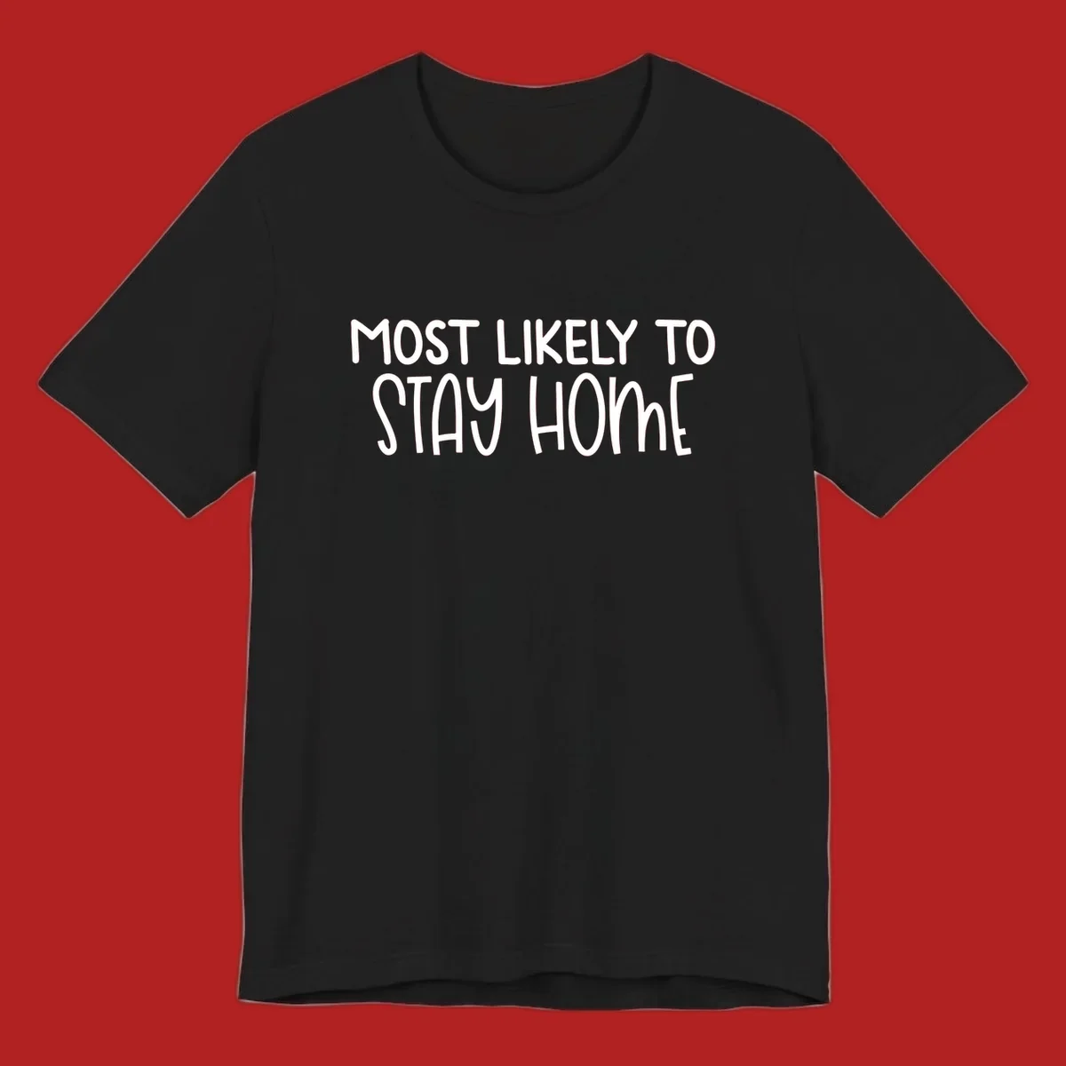 Most Likely To Stay Home text design