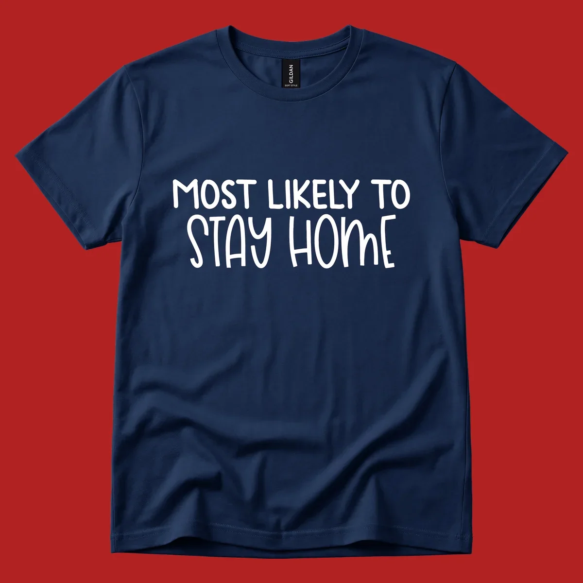 Most Likely To Stay Home text design