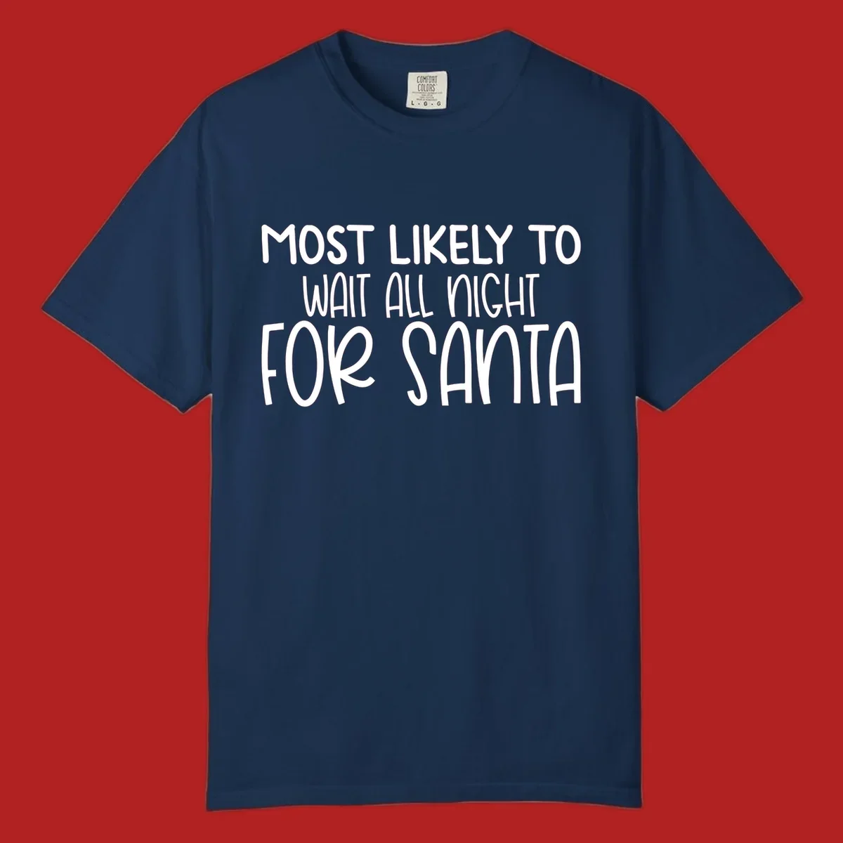 Text design that says Most Likely To Wait All Night For Santa, in white lettering.
