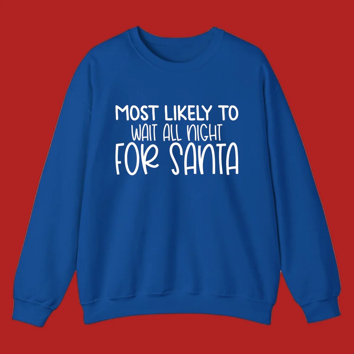 Text design that says Most Likely To Wait All Night For Santa, in white lettering.