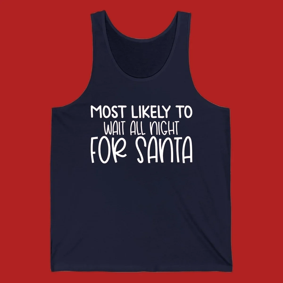 Text design that says Most Likely To Wait All Night For Santa, in white lettering.