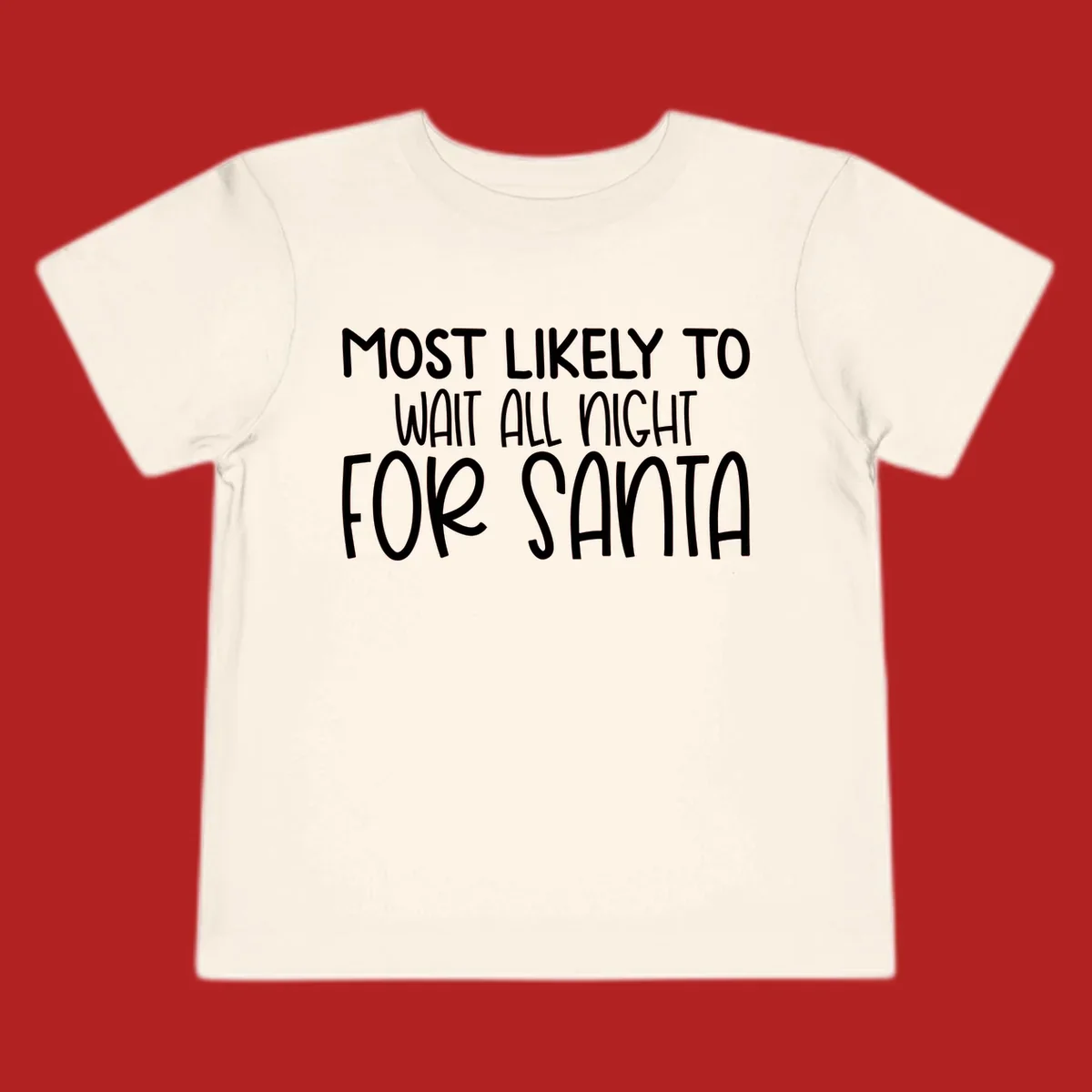 Text design that says Most Likely To Wait All Night For Santa, in white lettering.