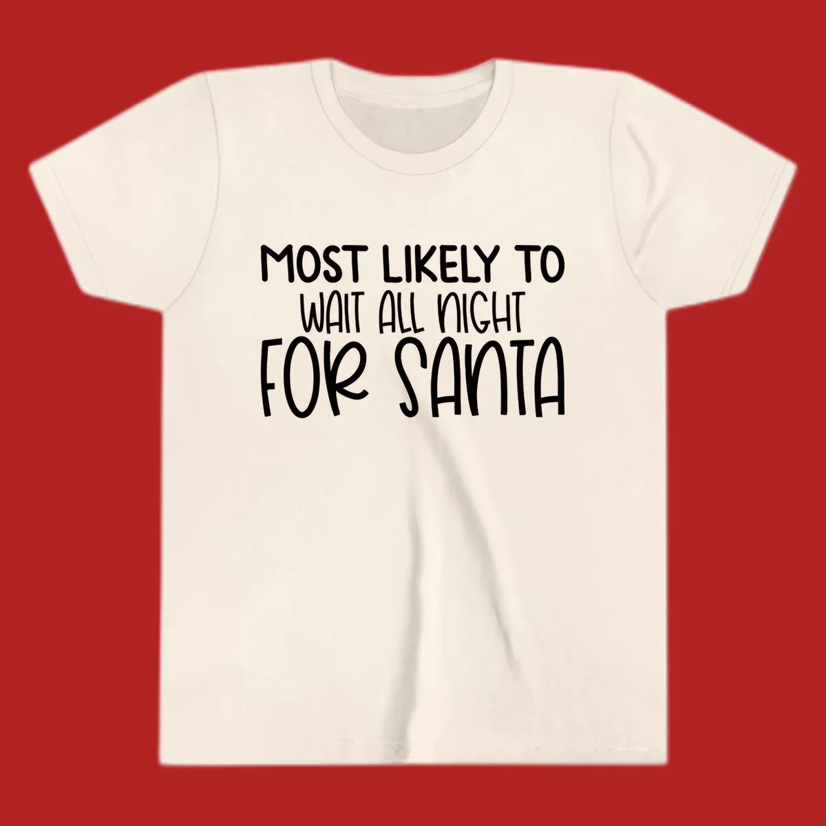 Text design that says Most Likely To Wait All Night For Santa, in white lettering.
