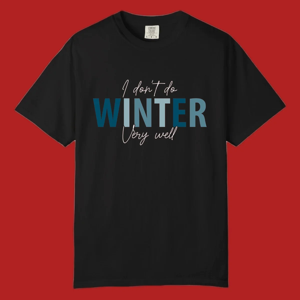 Text design 'I don't do WINTER Very well' in script and block letters, with 'WINTER' in varying shades of blue.