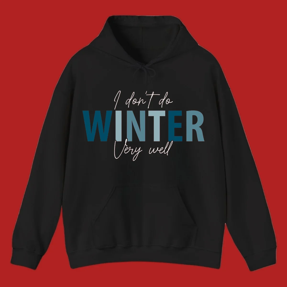 Text design 'I don't do WINTER Very well' in script and block letters, with 'WINTER' in varying shades of blue.