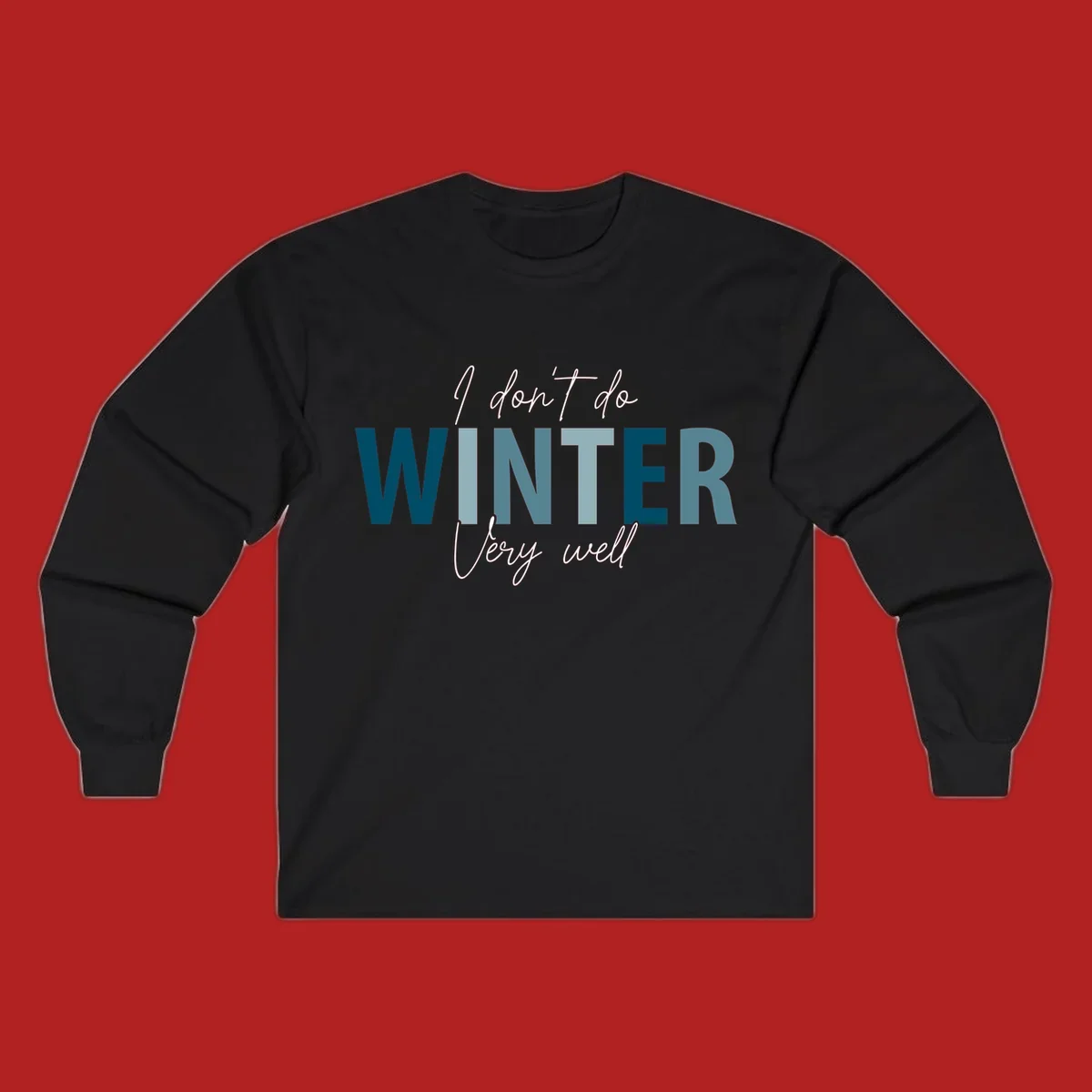 Text design 'I don't do WINTER Very well' in script and block letters, with 'WINTER' in varying shades of blue.