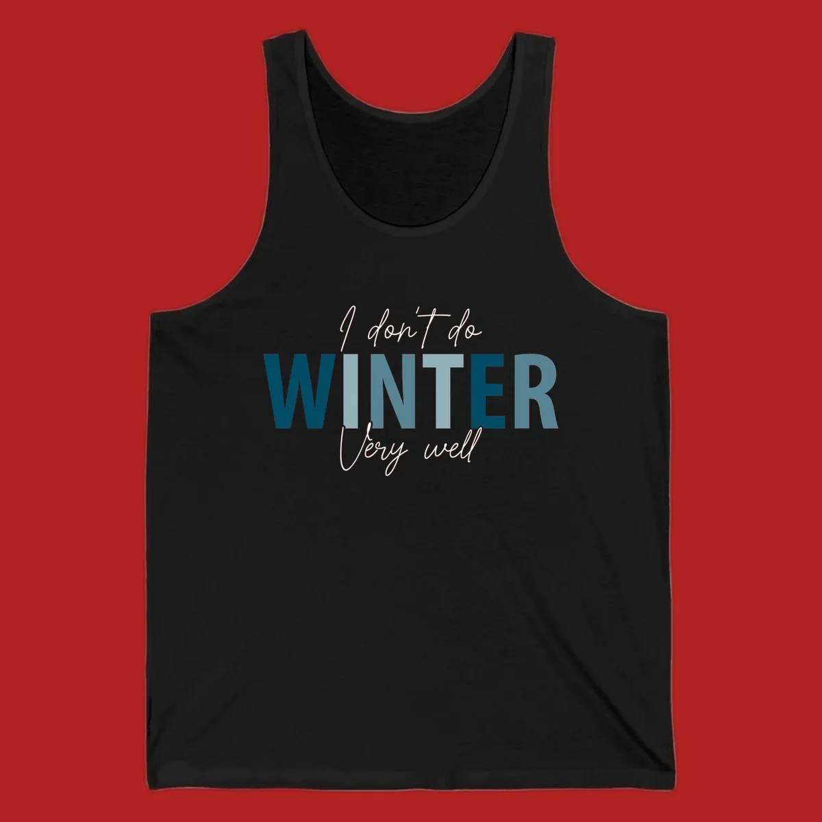 Text design 'I don't do WINTER Very well' in script and block letters, with 'WINTER' in varying shades of blue.