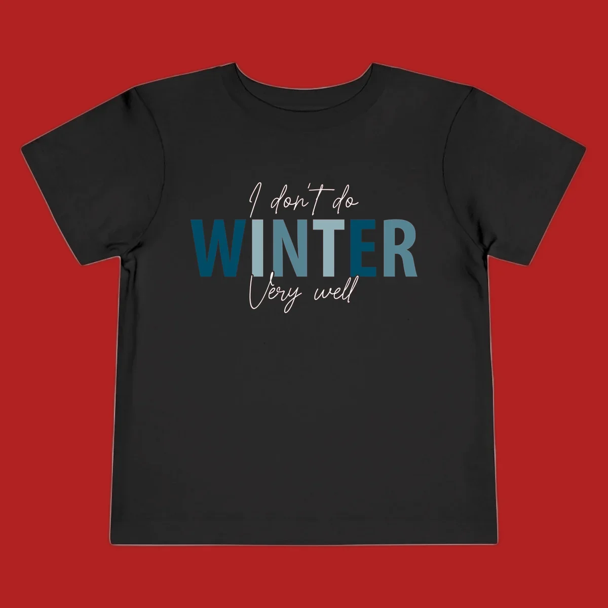 Text design 'I don't do WINTER Very well' in script and block letters, with 'WINTER' in varying shades of blue.