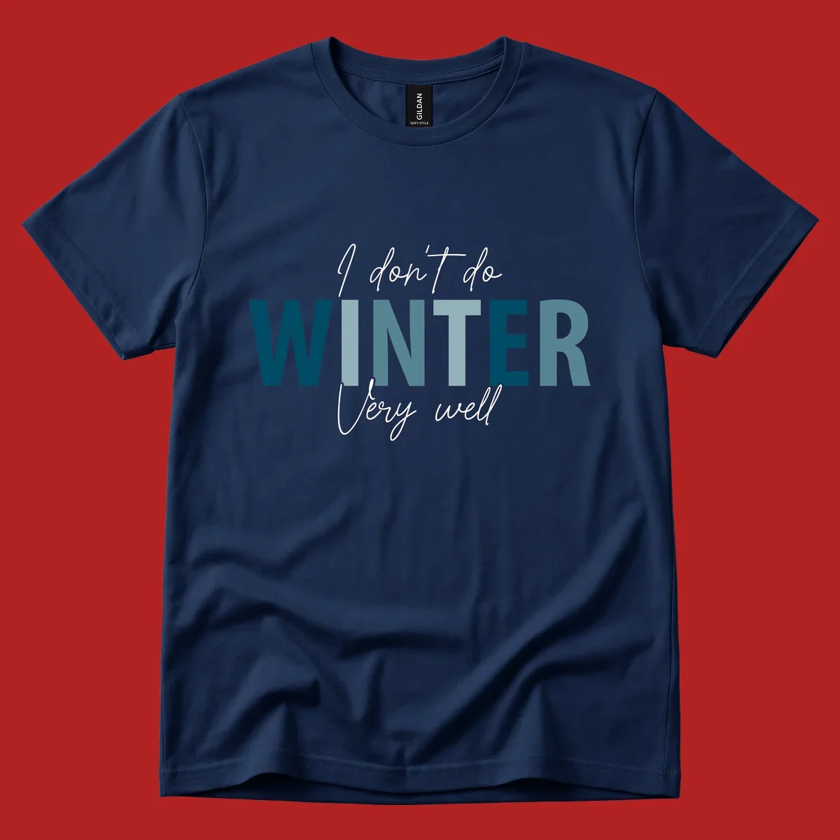 Text design 'I don't do WINTER Very well' in script and block letters, with 'WINTER' in varying shades of blue.