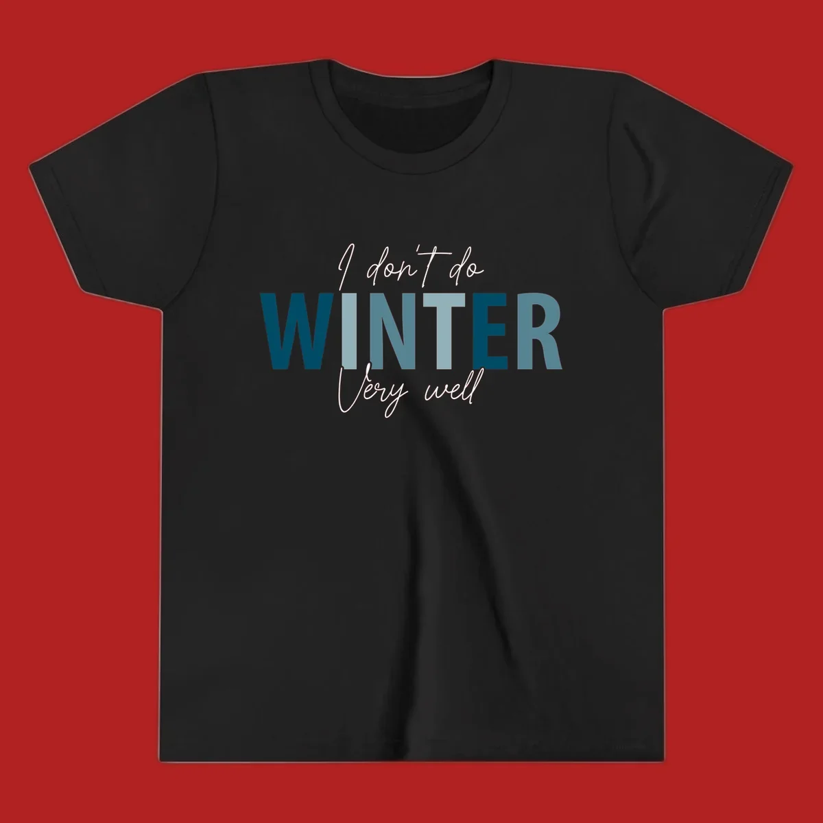 Text design 'I don't do WINTER Very well' in script and block letters, with 'WINTER' in varying shades of blue.