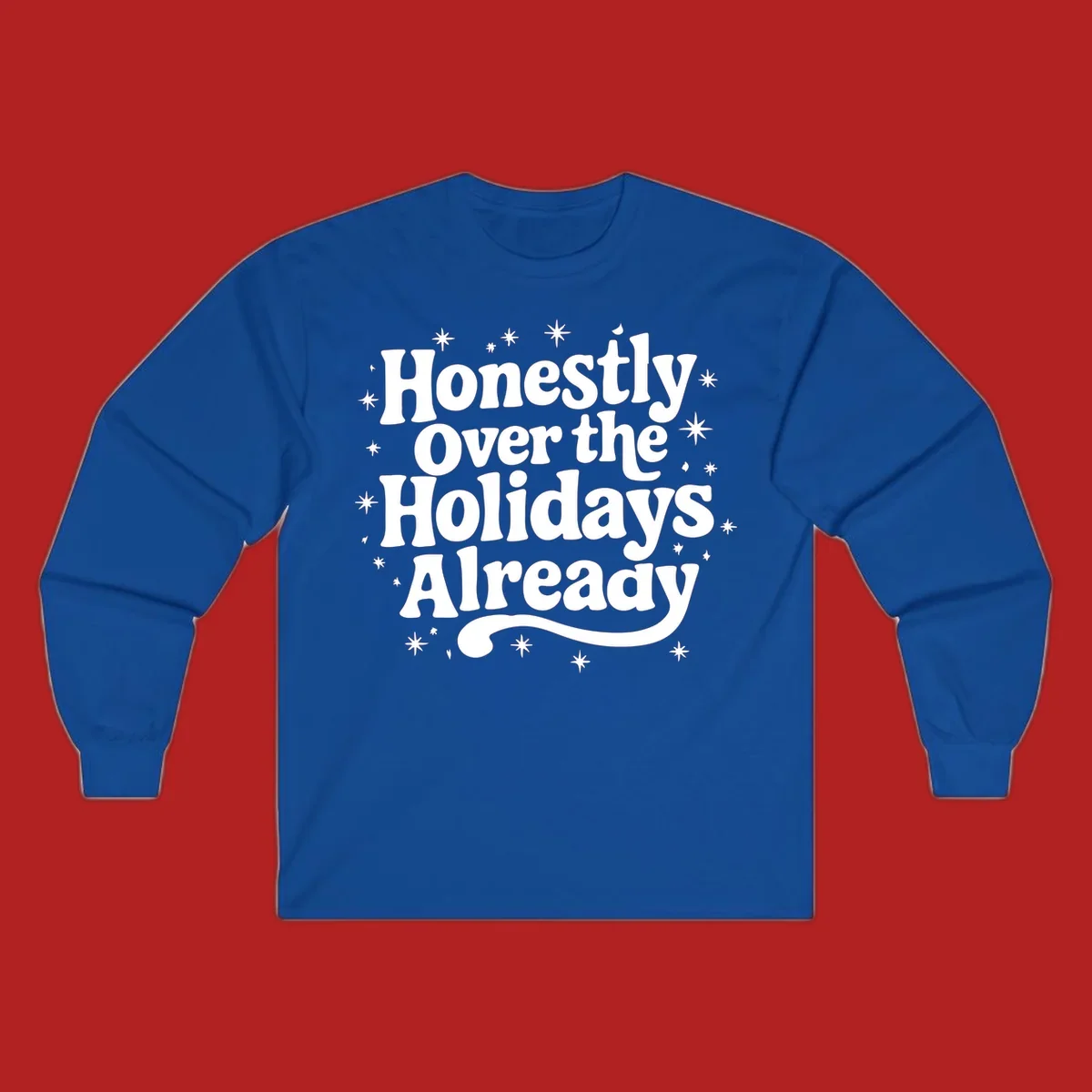Honestly Over the Holidays Already text with starbursts, retro font.