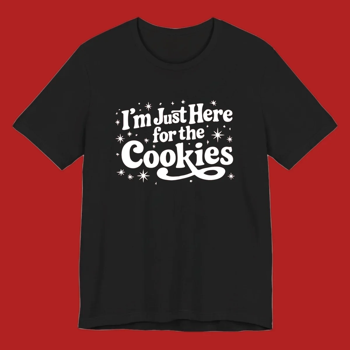 I'm Just Here for the Cookies text with stars graphic