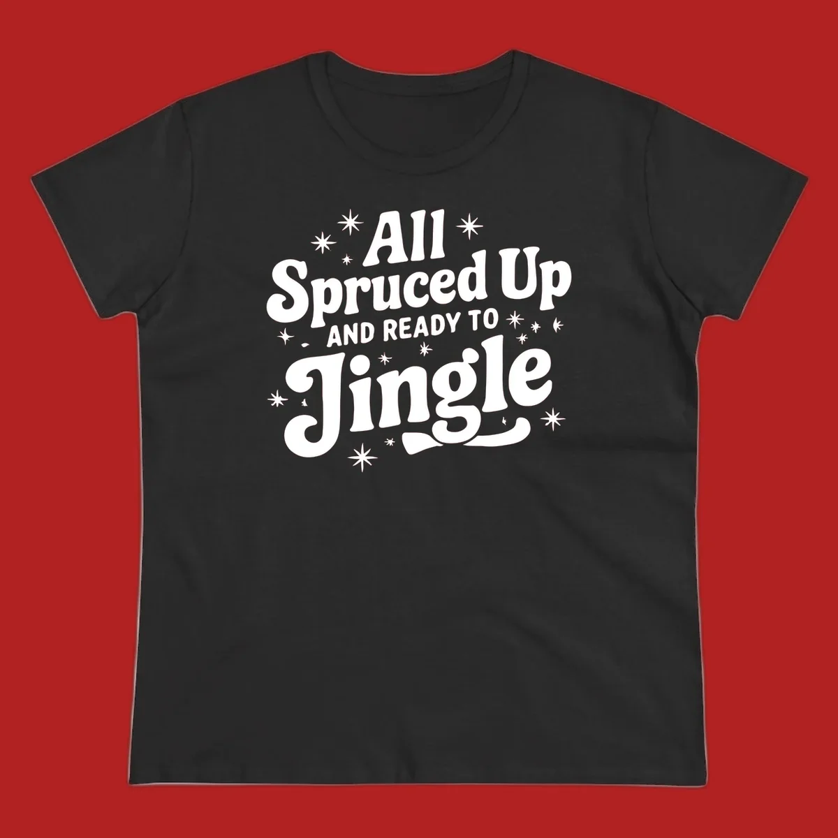 Retro holiday text design: All Spruced Up AND READY TO Jingle with stars.